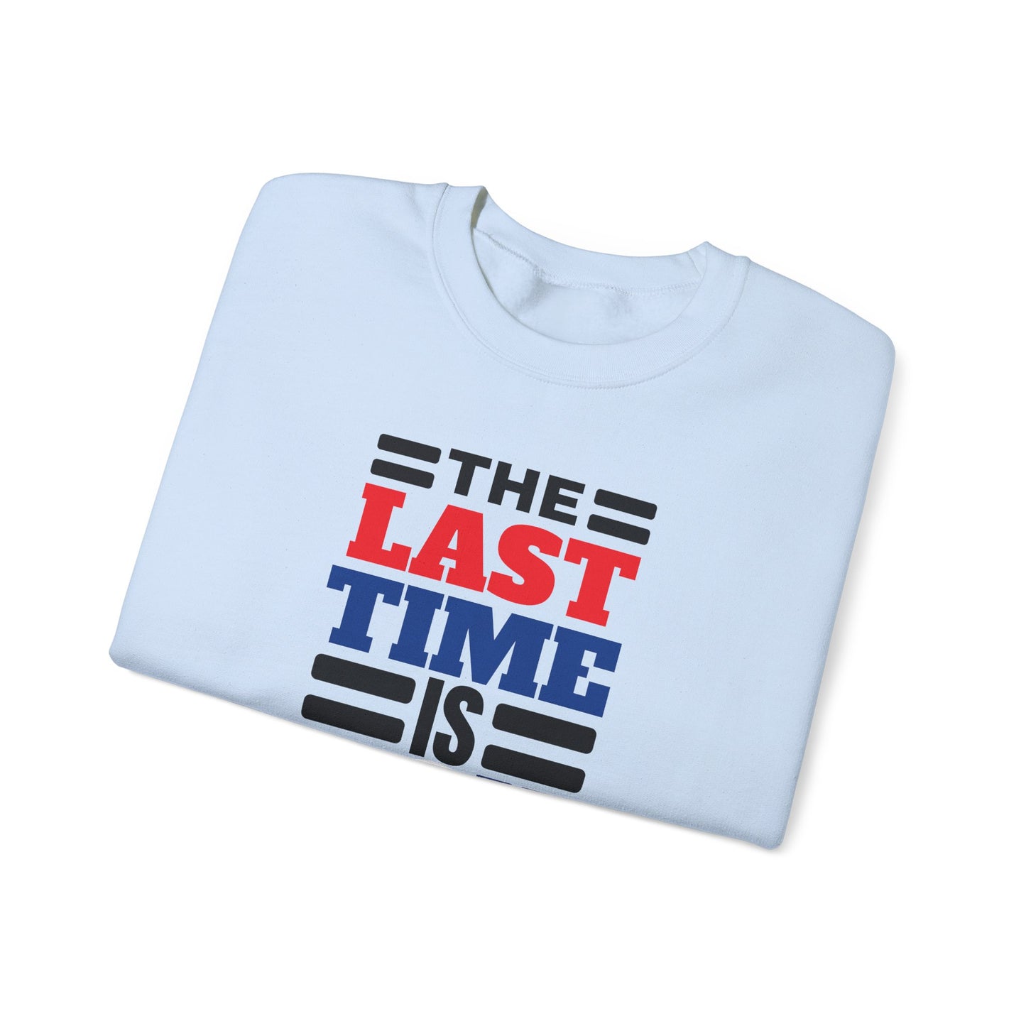 The Last Time is Now John Cena Inspired Sweatshirt – Bold Motivational Apparel